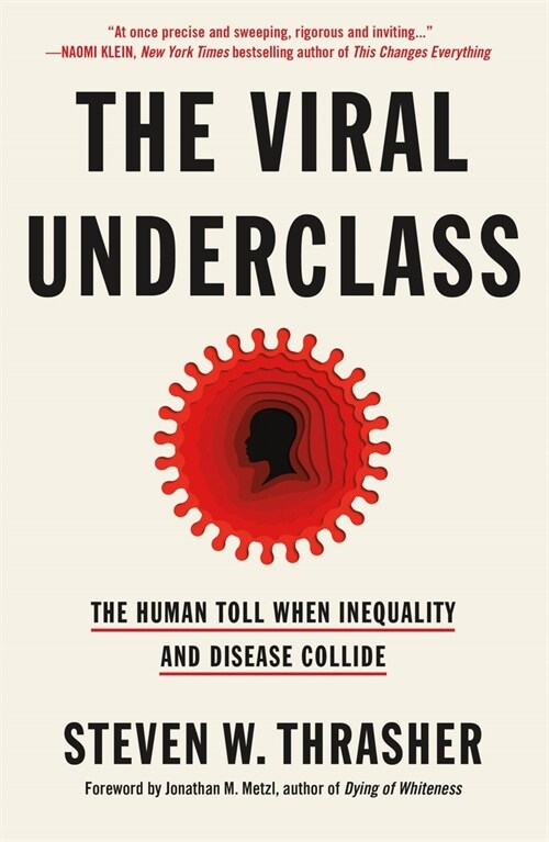 The Viral Underclass: The Human Toll When Inequality and Disease Collide (Paperback)