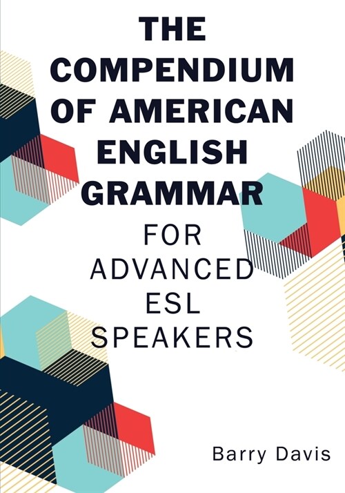 The Compendium of American English Grammar: For Advanced ESL Speakers (Paperback)