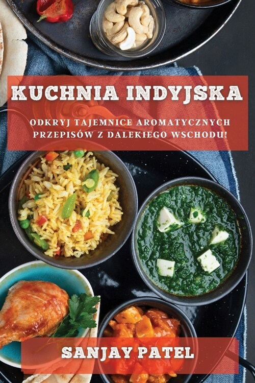 Kuchnia Indyjska: Odkryj Tajemnice Aromatycznych Przepis? z Dalekiego Wschodu! (Paperback)