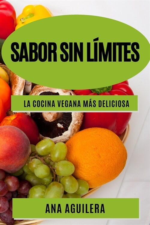 Sabor sin l?ites: La cocina vegana m? deliciosa (Paperback)