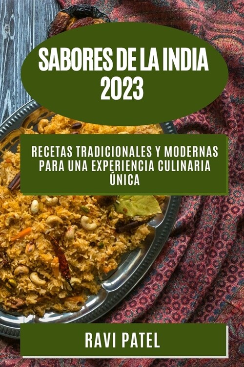Sabores de la India 2023: Recetas tradicionales y modernas para una experiencia culinaria ?ica (Paperback)