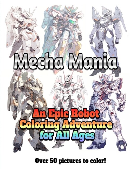 Mecha Mania: An Epic Robot Coloring Adventure for All Ages (Paperback)