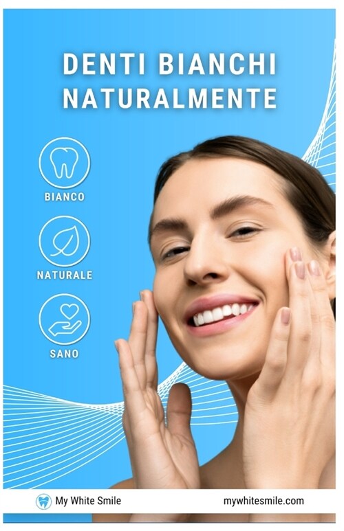 Denti Bianchi Naturalmente: diversi metodi con ingredienti naturali (Paperback)