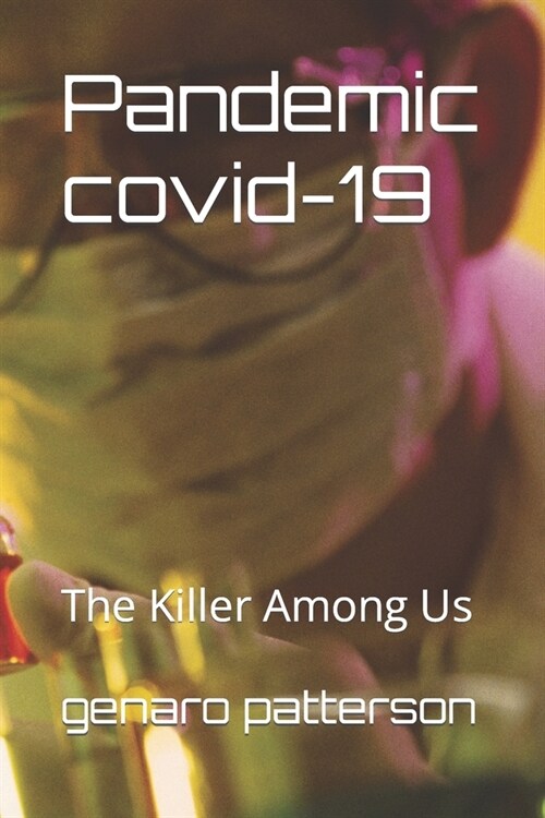 Pandemic covid-19: The Killer Among Us (Paperback)