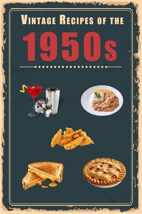 Vintage Recipes of the 1950s: A Cookbook Representing Popular Food Culture Post World War II (Paperback)