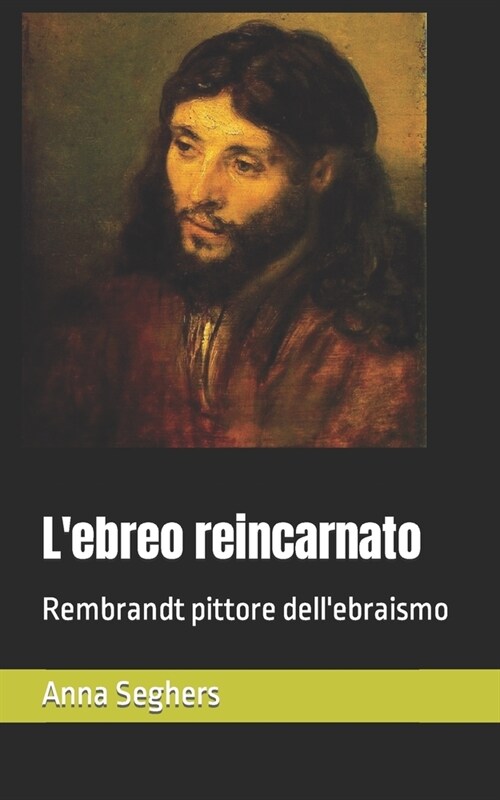 Lebreo reincarnato: Rembrandt pittore dellebraismo (Paperback)