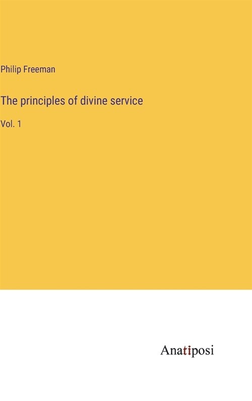 The principles of divine service: Vol. 1 (Hardcover)