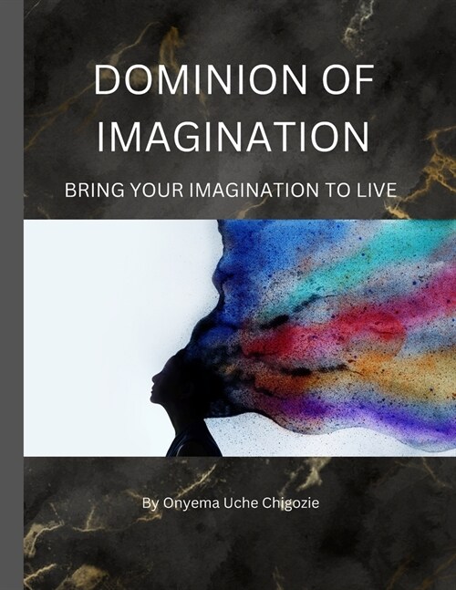 Dominion of Imagination: Bring Your Imagination to Live (Paperback)