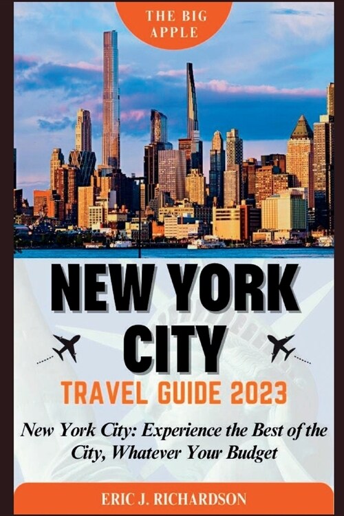 New York City Travel Guide: New York City: Experience the Best of the City, Whatever Your Budget (Paperback)