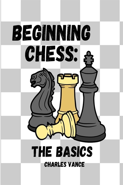 Beginning Chess: The Basics (Paperback)