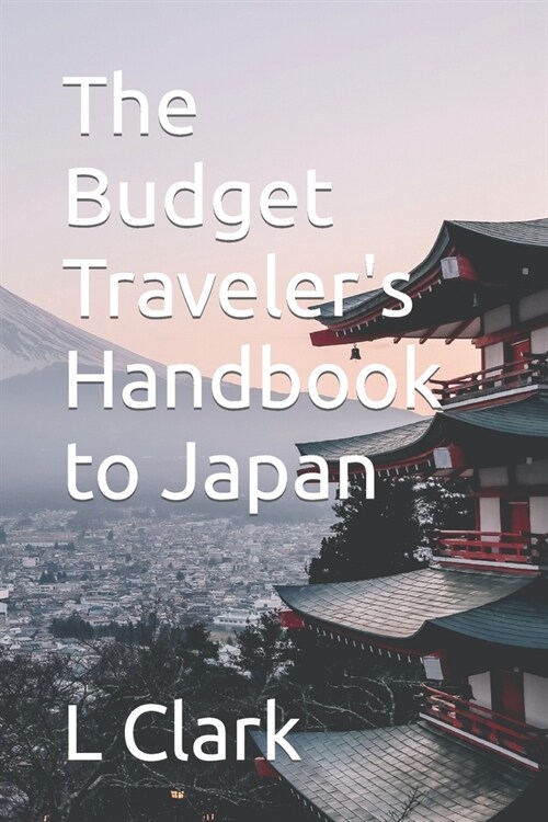 The Budget Travelers Handbook to Japan (Paperback)