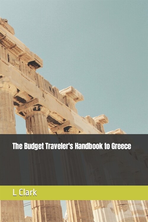The Budget Travelers Handbook to Greece (Paperback)