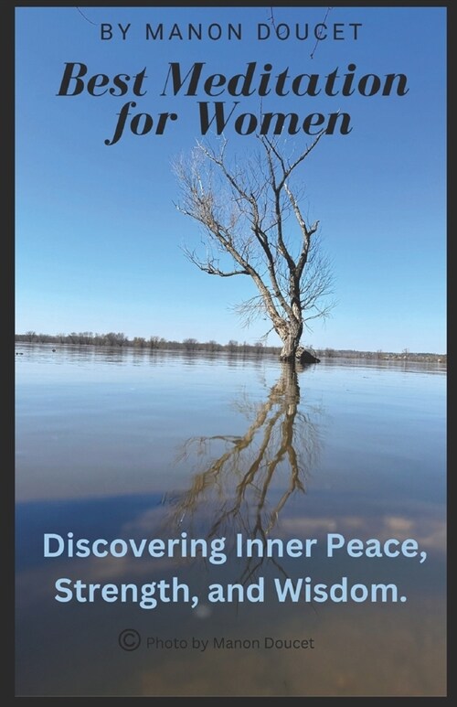 The best meditations for women: Discovering Inner Peace, Strength, and Wisdom. (Paperback)