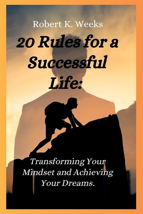 20 Rules for a Successful Life: Transforming Your Mindset and Achieving Your Dreams (Paperback)