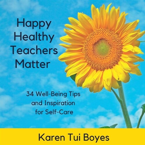 Happy Healthy Teachers Matter - 34 Well-Being Tips (Paperback)