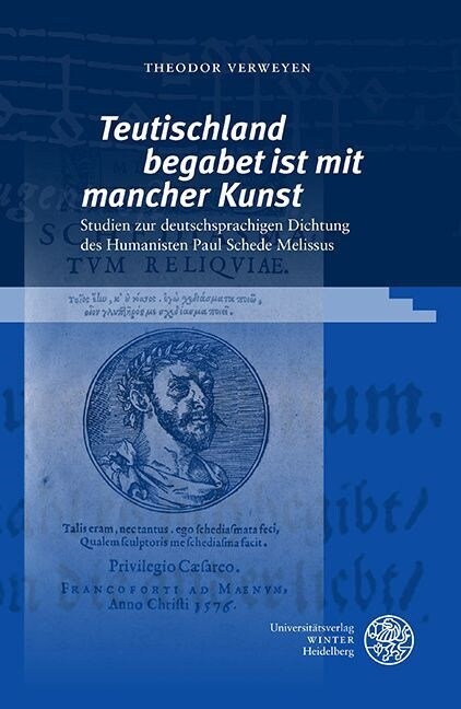 Teutischland Begabet Ist Mit Mancher Kunst: Studien Zur Deutschsprachigen Dichtung Des Humanisten Paul Schede Melissus (Hardcover)