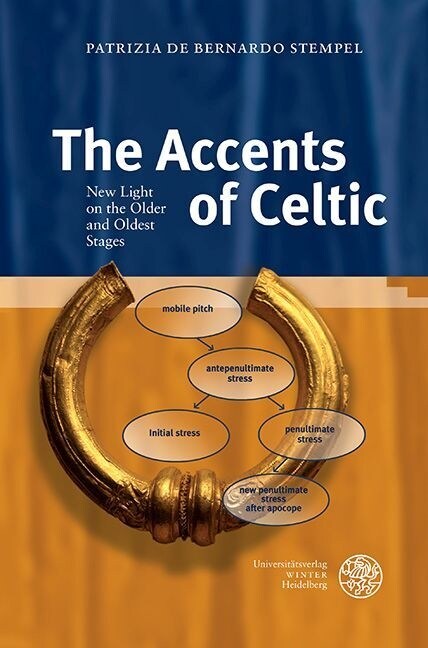 The Accents of Celtic: New Light on the Older and Oldest Stages (Hardcover)