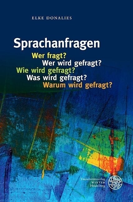 Sprachanfragen - Wer Fragt? Wer Wird Gefragt? Wie Wird Gefragt? Was Wird Gefragt? Warum Wird Gefragt? (Paperback)