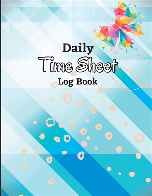 Weekly Time Sheet Log Book: Employee Hours Book, Timesheet Log Book to Record Time Work Hours Log, Employees Time Sheet (Paperback)