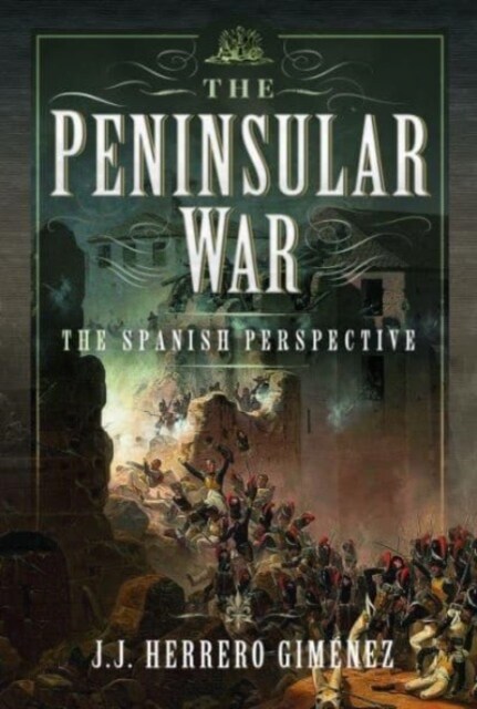 The Peninsular War : The Spanish Perspective (Hardcover)