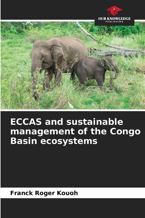 ECCAS and sustainable management of the Congo Basin ecosystems (Paperback)