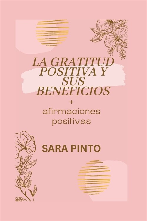 LA GRATITUD POSITIVA Y SUS BENEFICIOS + afirmaciones positivas (Paperback)