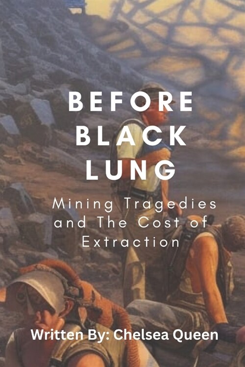 Before Black Lung: Mining Tragedies and The Cost of Extraction (Paperback)