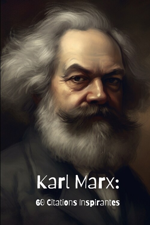 Karl Marx: 60 Citations Inspirantes (Paperback)