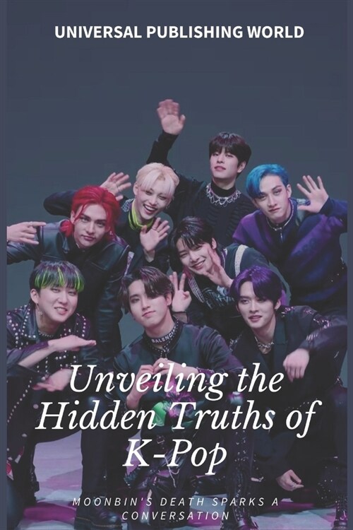 Unveiling the Hidden Truths of K-Pop: Moonbins Death Sparks a Conversation (Paperback)