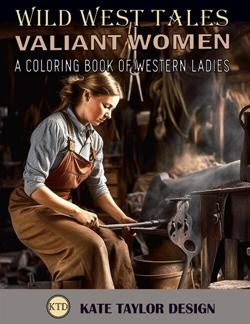 Valiant Women: A Coloring Book of Western Ladies: Illustrating the Strength of Western Women (Paperback)