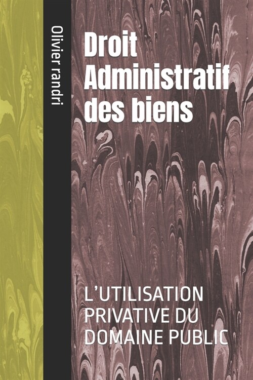 Droit Administratif des biens: LUtilisation Privative Du Domaine Public (Paperback)