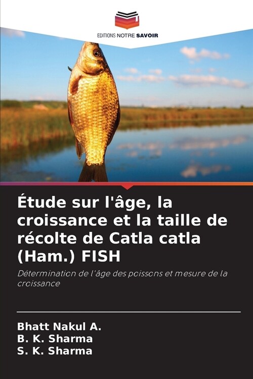 ?ude sur l?e, la croissance et la taille de r?olte de Catla catla (Ham.) FISH (Paperback)