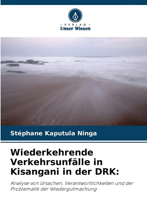 Wiederkehrende Verkehrsunf?le in Kisangani in der DRK (Paperback)