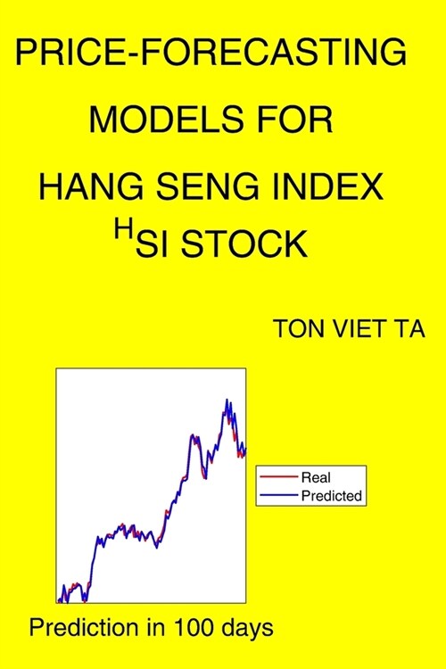 Price-Forecasting Models for HANG SENG INDEX ^HSI Stock (Paperback)