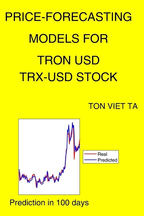 Price-Forecasting Models for TRON USD TRX-USD Stock (Paperback)