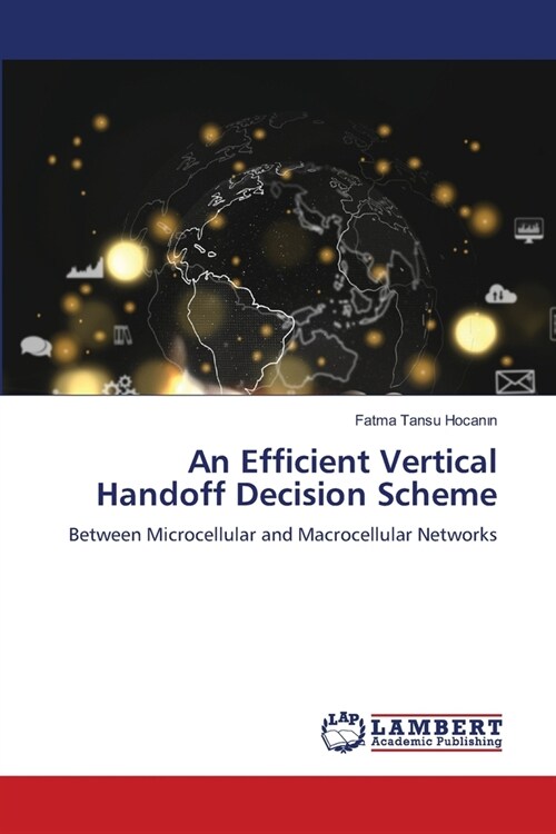 An Efficient Vertical Handoff Decision Scheme (Paperback)