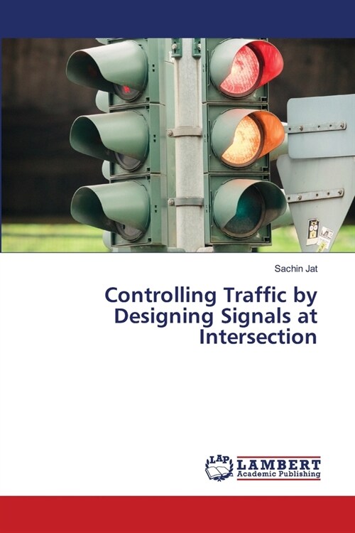 Controlling Traffic by Designing Signals at Intersection (Paperback)