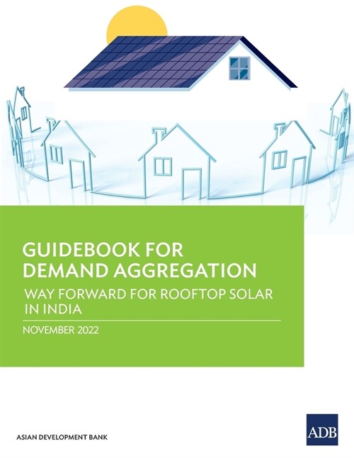 Guidebook for Demand Aggregation: Way Forward for Rooftop Solar in India (Paperback)