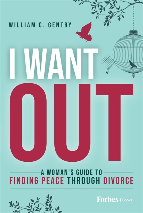 I Want Out: A Womans Guide to Finding Peace Through Divorce (Hardcover)