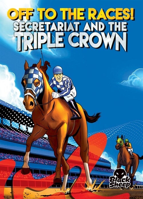 Off to the Races!: Secretariat and the Triple Crown (Library Binding)