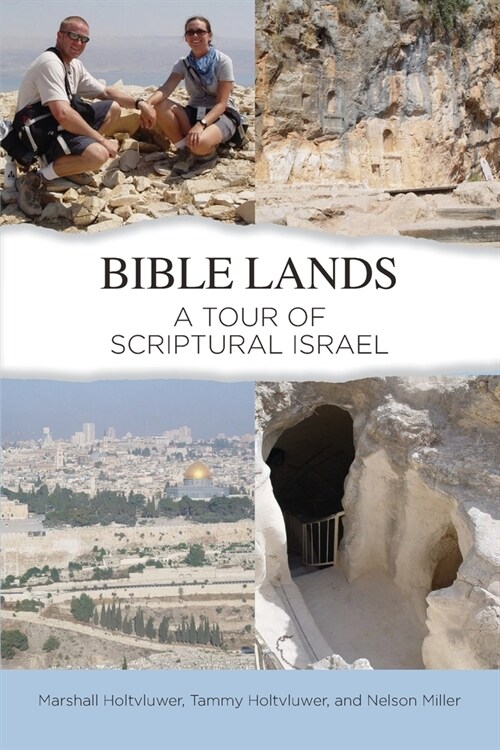 Bible Lands: A Tour of Scriptural Israel (Paperback)