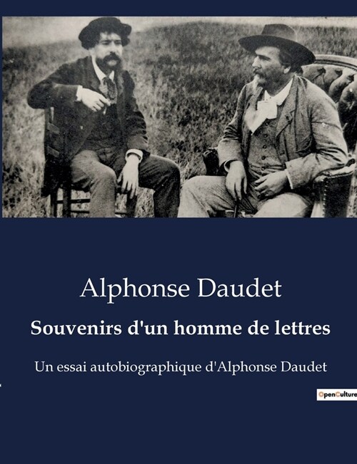 Souvenirs dun homme de lettres: Un essai autobiographique dAlphonse Daudet (Paperback)