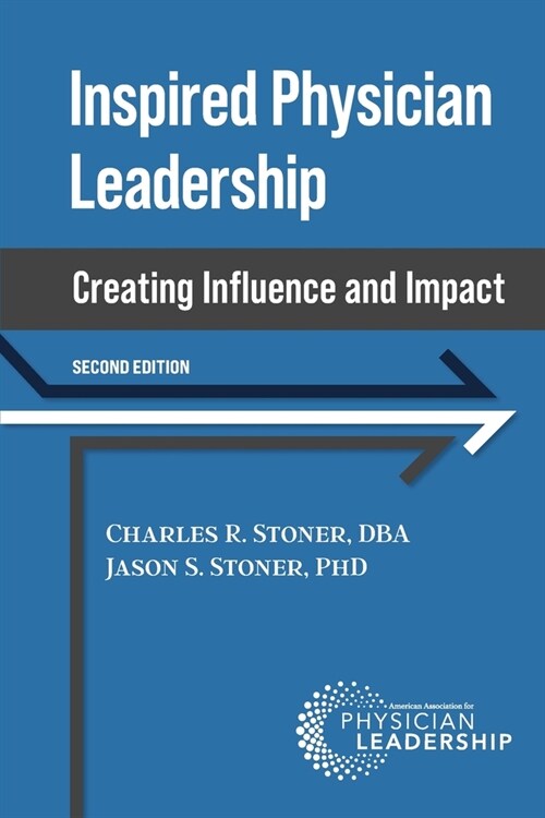 Inspired Physician Leadership: Creating Influence and Impact, 2nd Edition (Paperback)