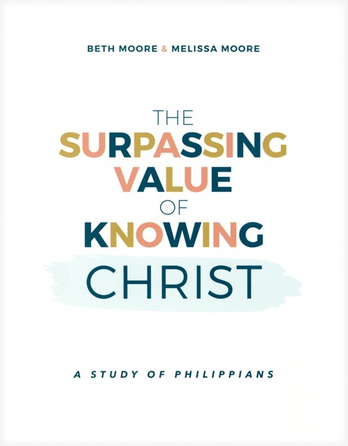 The Surpassing Value of Knowing Christ: A Study of Philippians (Paperback)
