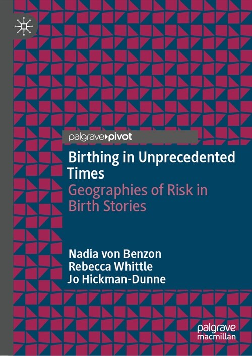 Birthing in Unprecedented Times: Geographies of Risk in Birth Stories (Hardcover, 2023)