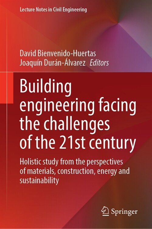 Building Engineering Facing the Challenges of the 21st Century: Holistic Study from the Perspectives of Materials, Construction, Energy and Sustainabi (Hardcover, 2023)