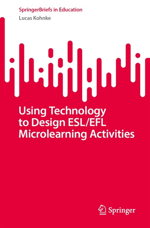 Using Technology to Design Esl/Efl Microlearning Activities (Paperback, 2023)