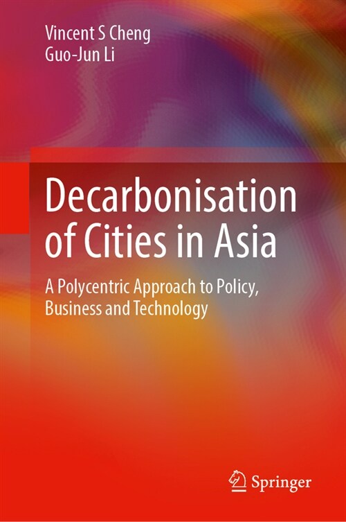 Decarbonization of Cities in Asia: A Polycentric Approach to Policy, Business and Technology (Hardcover, 2023)