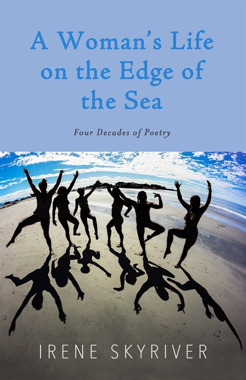 A Womans Life on the Edge of the Sea: Four Decades of Poetry (Paperback)