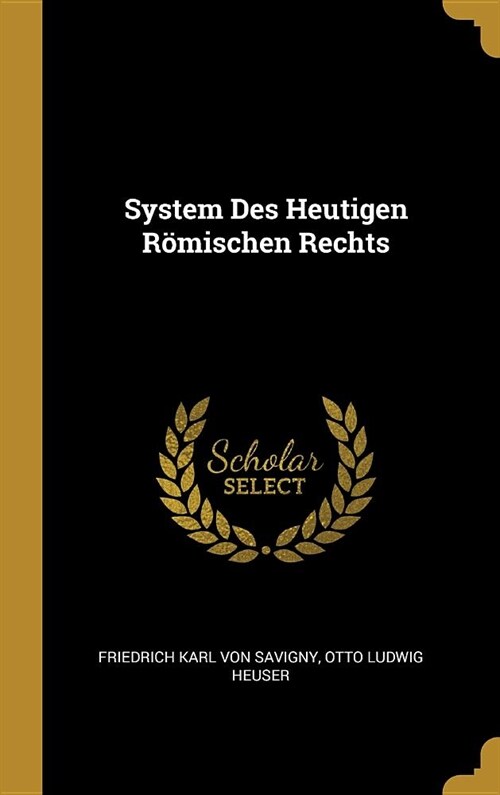 System Des Heutigen R?ischen Rechts (Hardcover)